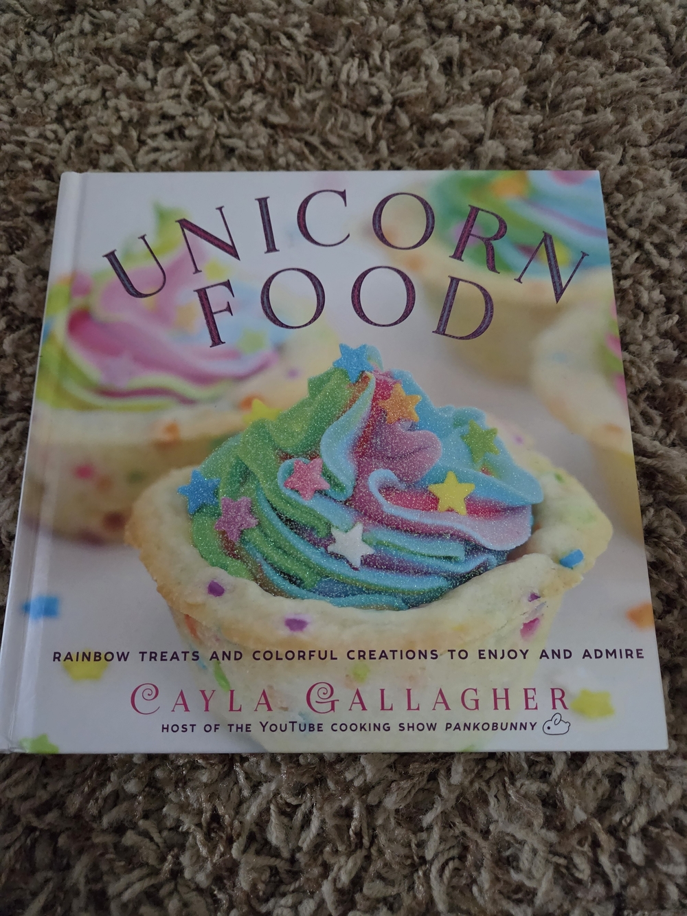 Unicorn Food Cookbook by Cayla Gallagher